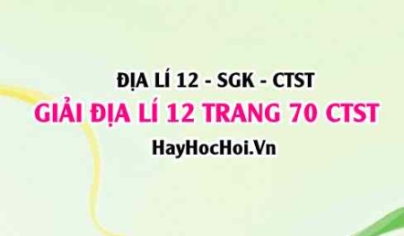 Giải Địa lí 12 trang 70 Chân trời sáng tạo SGK